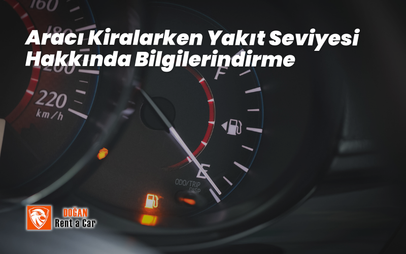 Araç Kiralarken Yakıt Seviyesi Hakkında Bilgilendirme