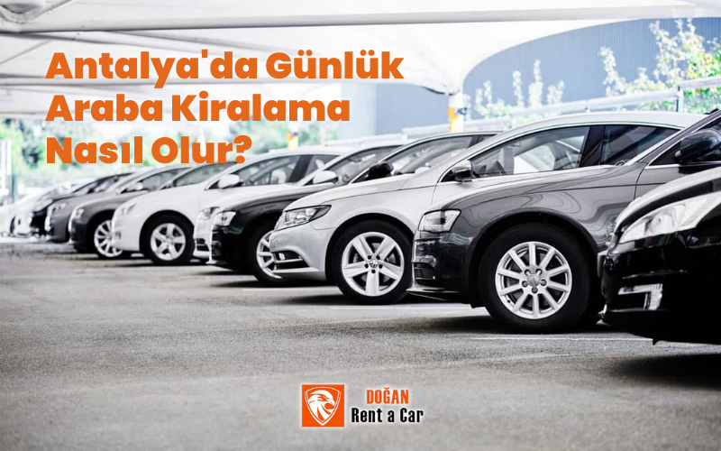 Antalya'da Günlük Araç Kiralama Nasıl Olur?