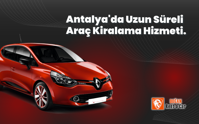 Antalya'da Uzun Süreli Araç Kiralama